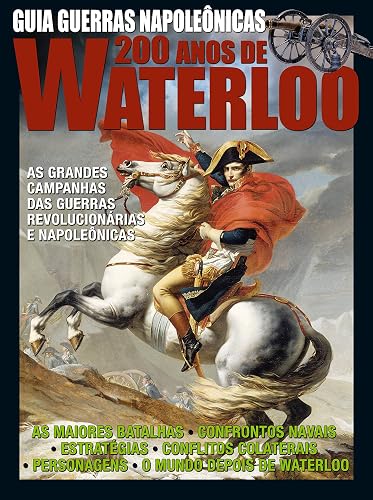 Guerras Napoleônicas: 200 Anos de Waterloo