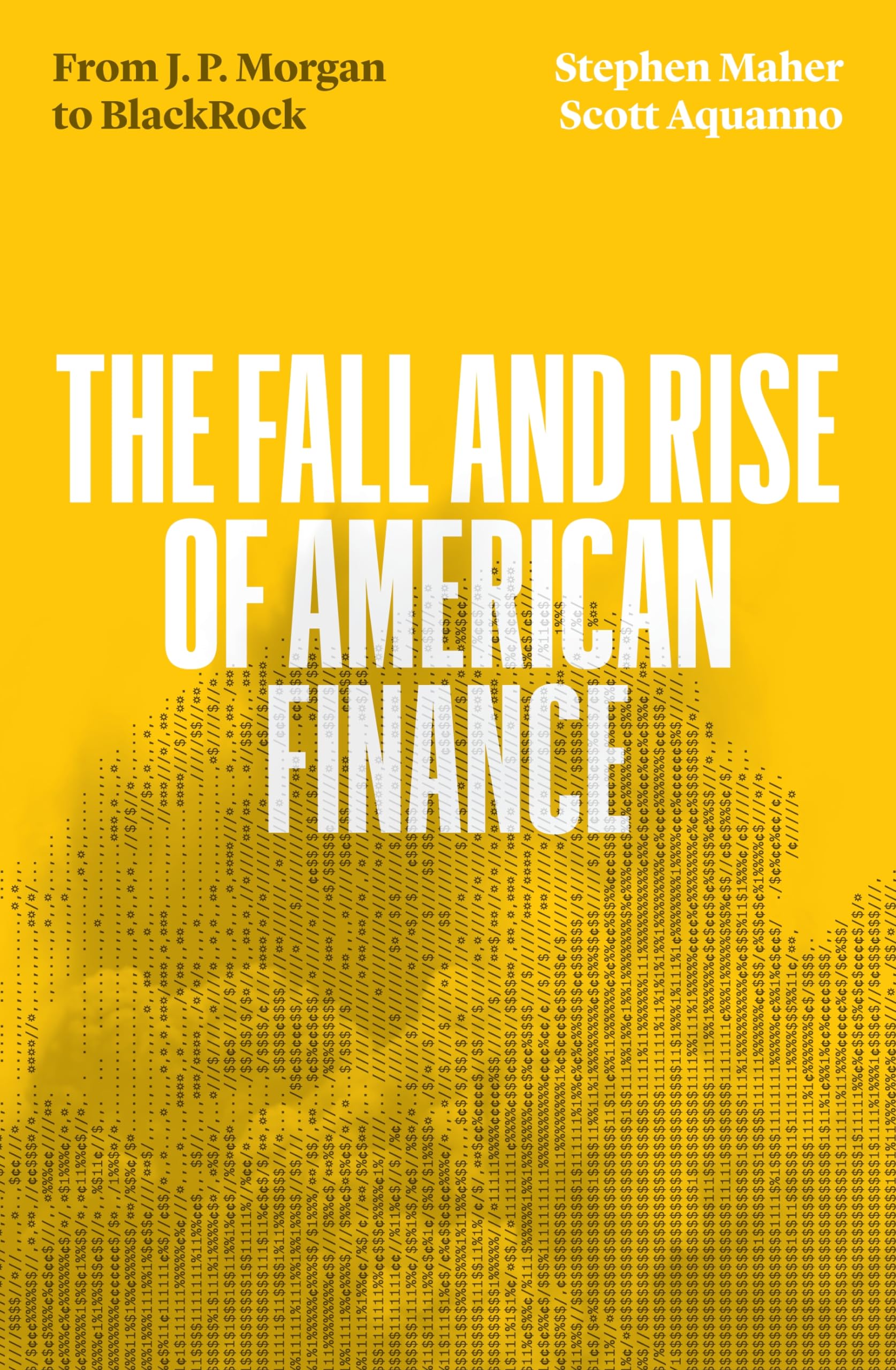 The Fall and Rise of American Finance: from JP Morgan to Blackrock