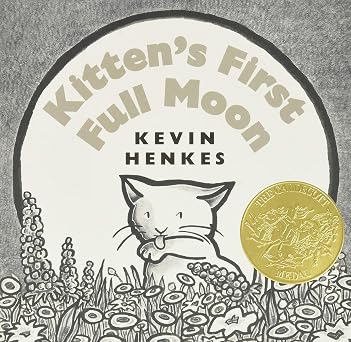 Kittens First Full Moon A Caldecott Award Winner The Beloved Classic About a Brave Kitten and the Moon