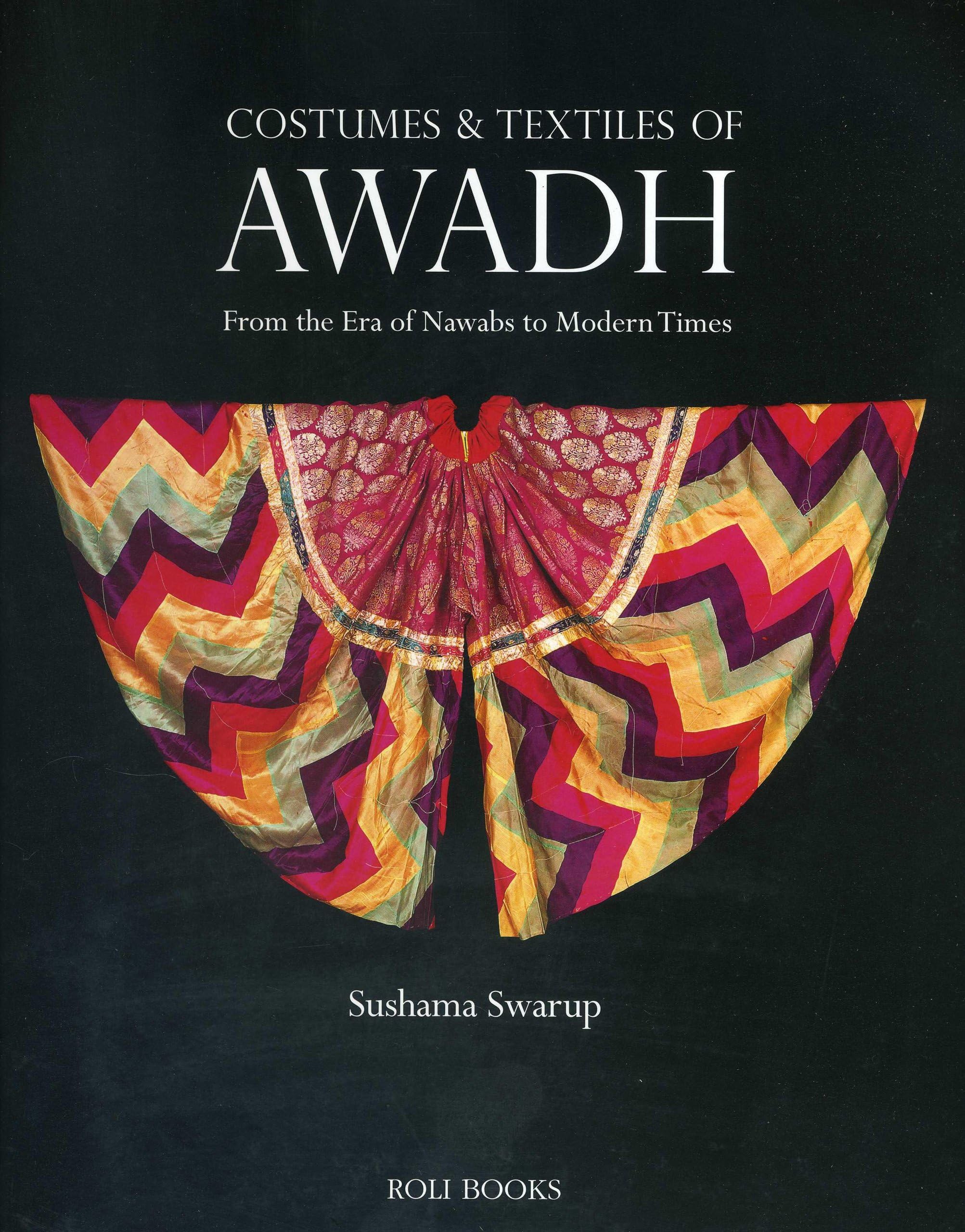 Costumes and Textiles of Awadh: From the Era of Nawabs to Modern Times