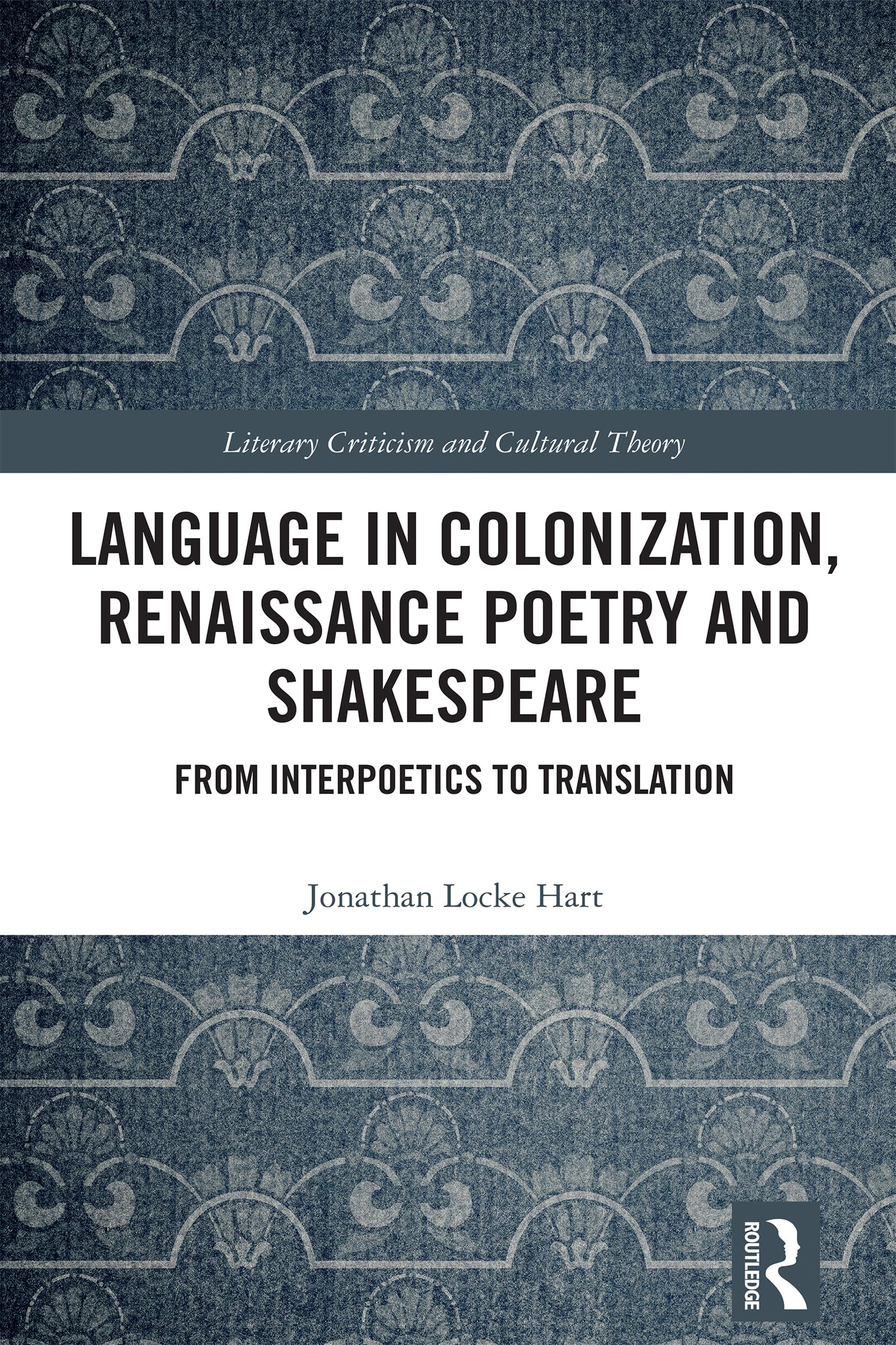 Language in Colonization, Renaissance Poetry and Shakespeare: From Interpoetics to Translation (Literary Criticism and Cultural Theory)