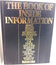 The Book of Inside Information: Money Health Success Retirement Investments Taxes Fitness Car Travel Education Marriage Home Collecting Shopping