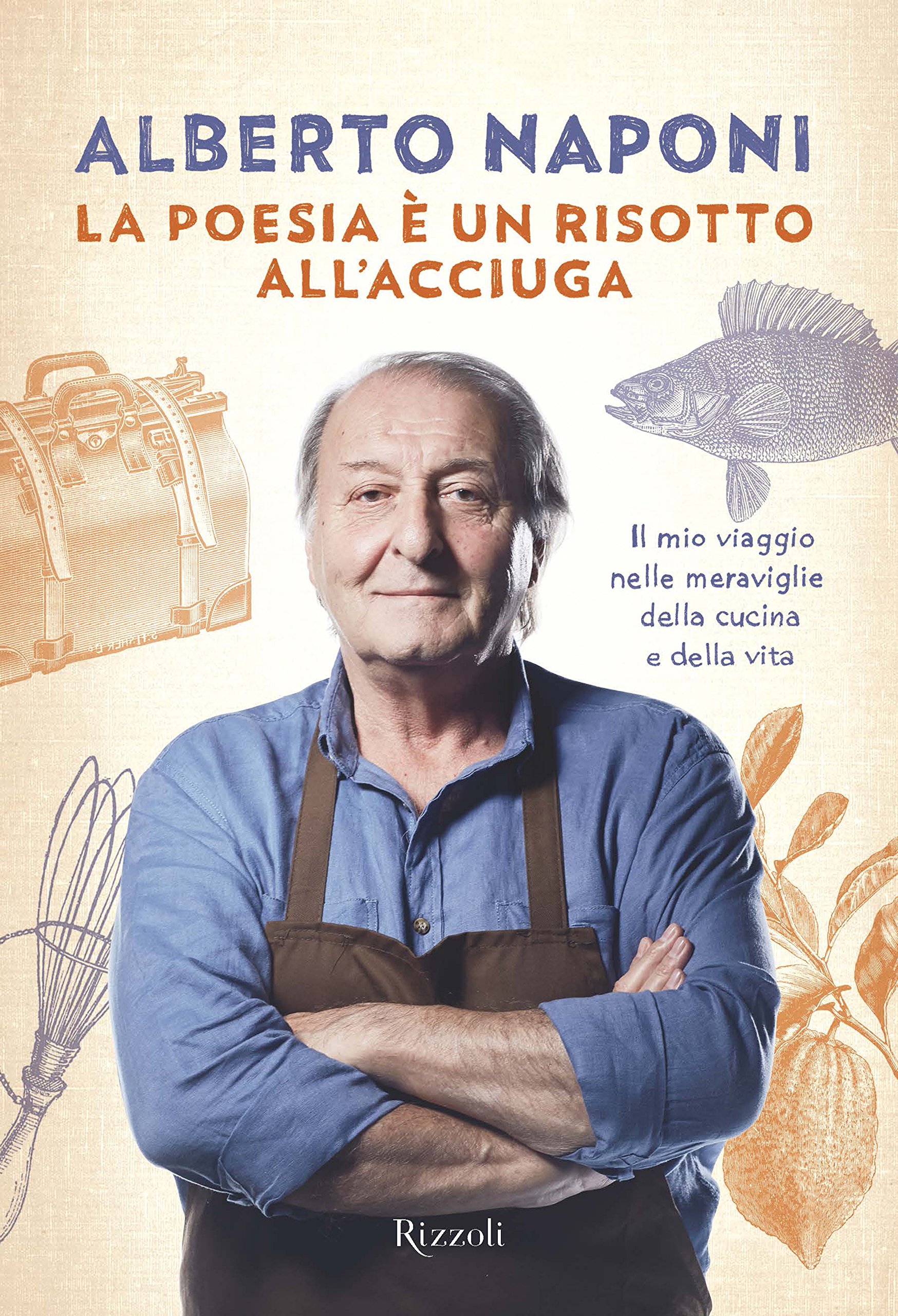 La poesia è un risotto all'acciuga: Il mio viaggio nelle meraviglie della cucina e della vita (Italian Edition)