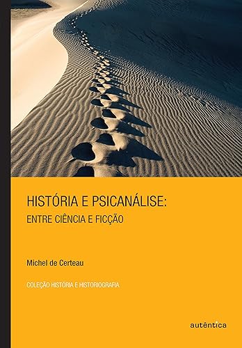 História e Psicanálise - Entre ciência e ficção