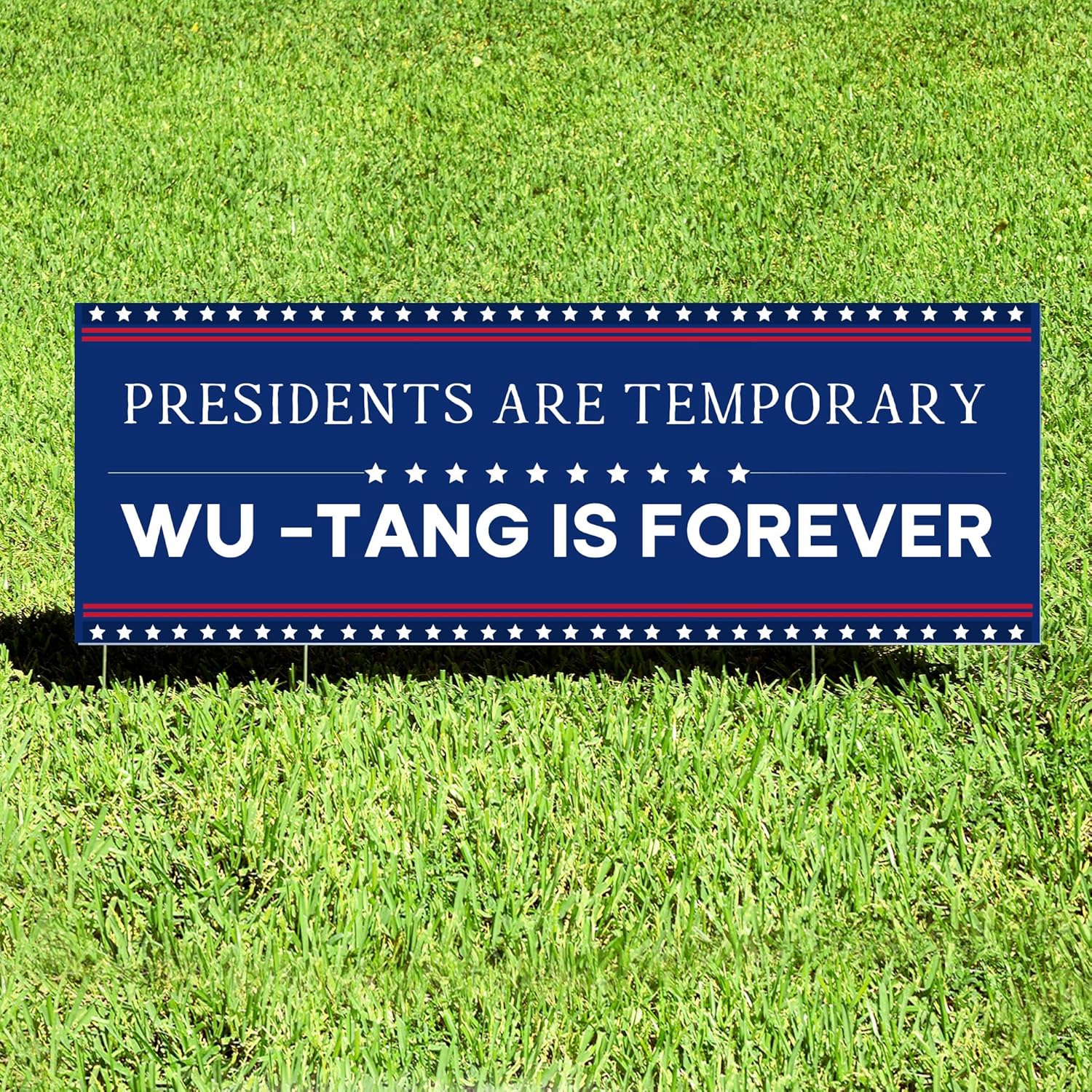 Wu-Tang is Forever, Presidents are Temporary | Outdoor Décor Yard Sign Large w/Stakes | 48 x 16 | Patio, Lawn, Garden Porch