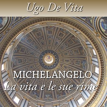 Michelangelo. La vita e le sue rime Audiolibro di Ugo De Vita episode artwork
