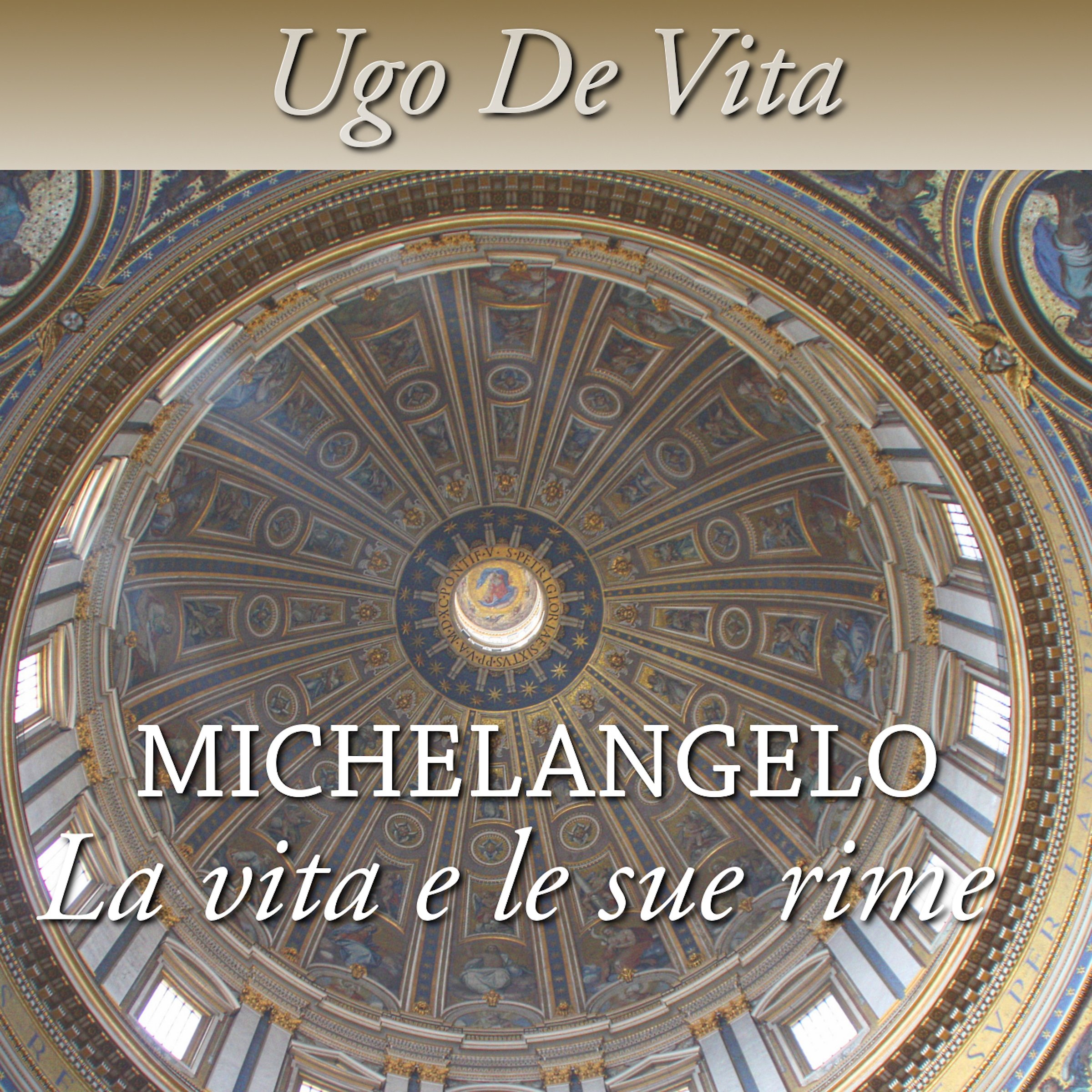 Michelangelo. La vita e le sue rime