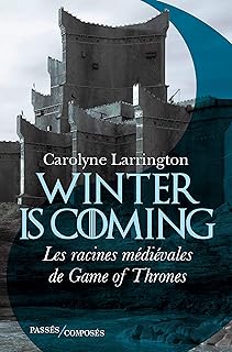 Winter is coming: Les racines médiévales de Game of Thrones