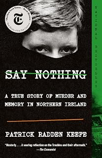 Say Nothing by Patrick Radden Keefe: True Story of Murder & Memory in Northern Ireland Troubles - NYT Bestseller