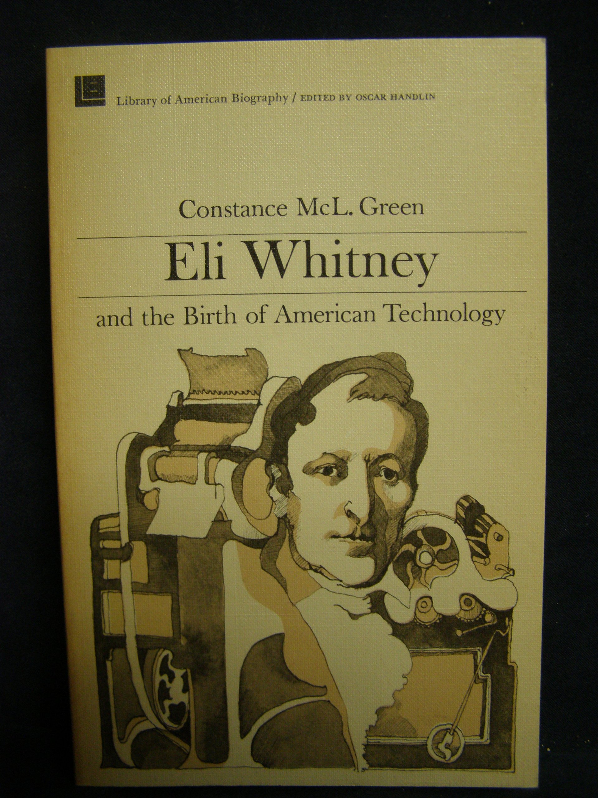 Eli Whitney and the Birth of American Technology (Library of American Biography Series)