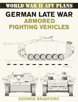 German Late War Armored Fighting Vehicles World War II AFV Plans World War II Afv Plans by George R. Bradford 10-Apr-2007 Paperback
