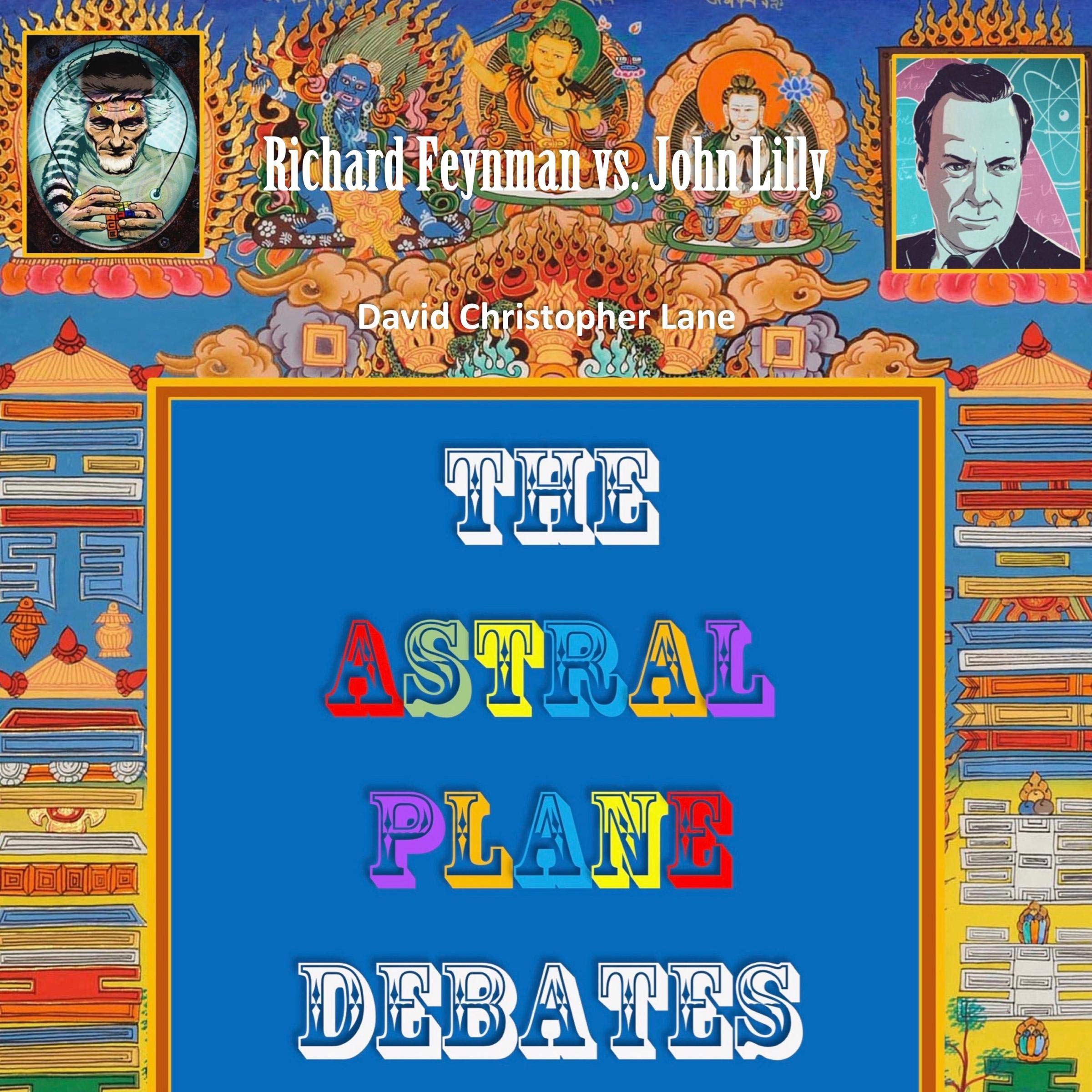 The Astral Plane Debates: Richard Feynman vs. John Lilly