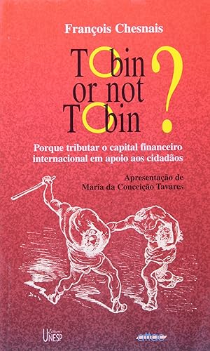 Tobin or not Tobin?: Porque tributar o capital internacional em apoio aos cidadãos