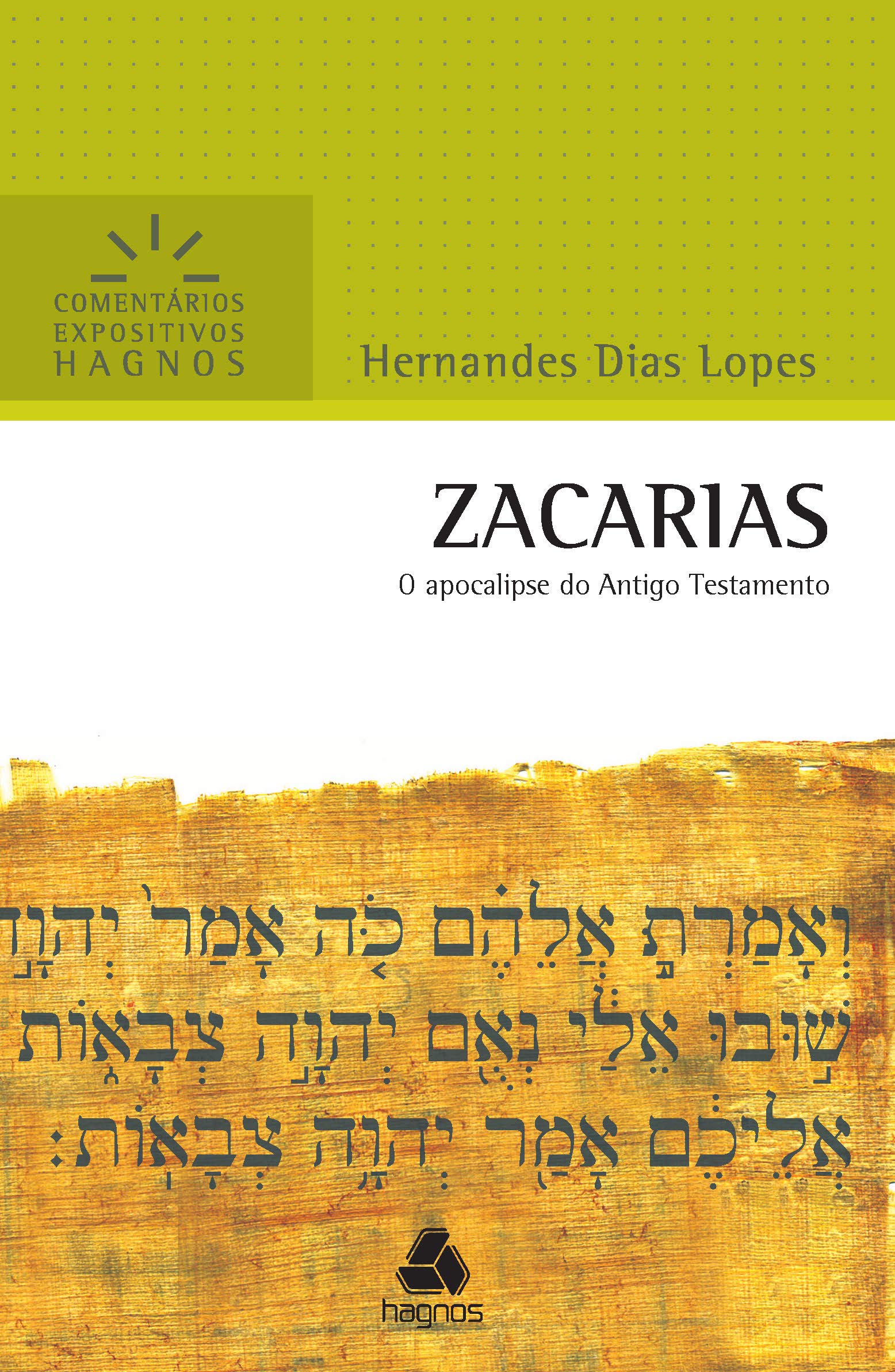 Zacarias: O Apocalipse Do Antigo Testamento (Comentários Expositivos Hernandes Dias Lopes)