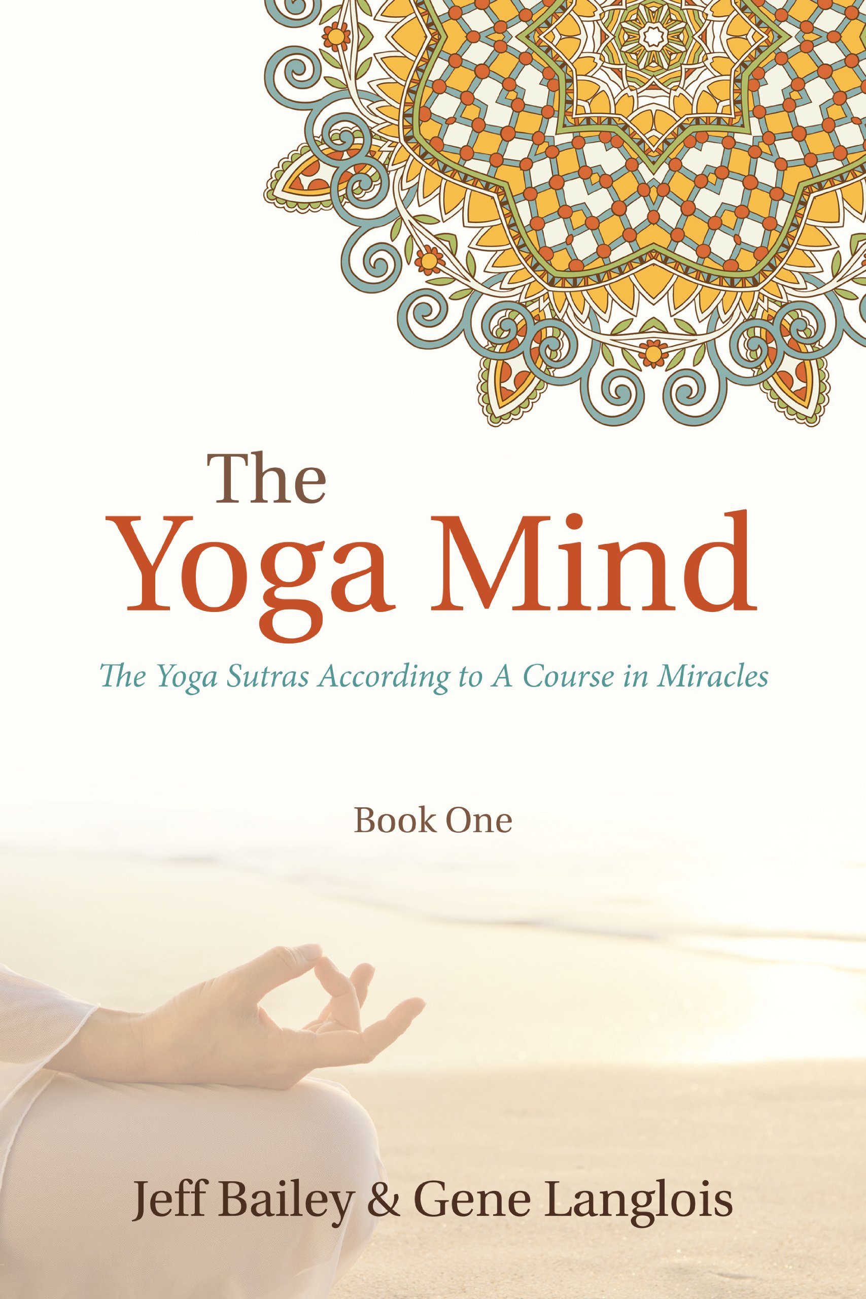 The Yoga Mind: The Yoga Sutras According to A Course in Miracles