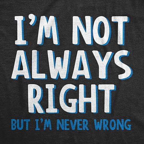 Miniatura 3 de Camiseta con texto en inglés "I'm Not Always Right But I'm Never Wrong" ("I'm Not Always Right But I'm Never Wrong")