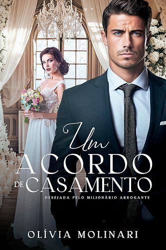 Um acordo de casamento: Desejada pelo milionário arrogante