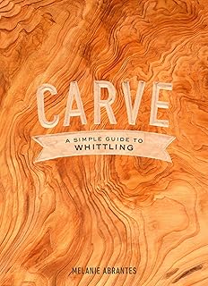 Carve: A Simple Guide to Whittling - Buy now
