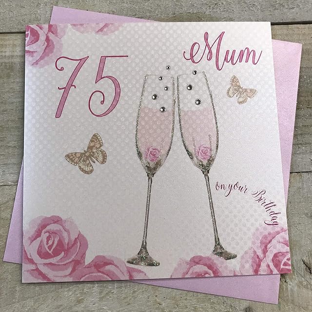 Happy 75th Birthday Card Mum Champagne Glasses Pink Roses by White Cotton Cards SS42-M75