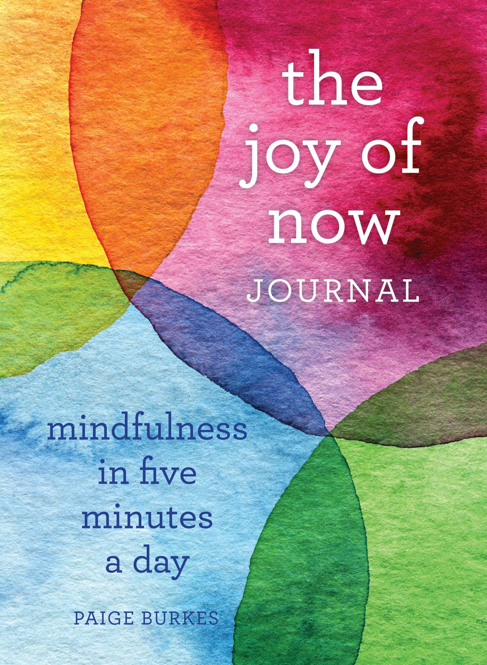 The Joy of Now Journal: Mindfulness in Five Minutes a Day