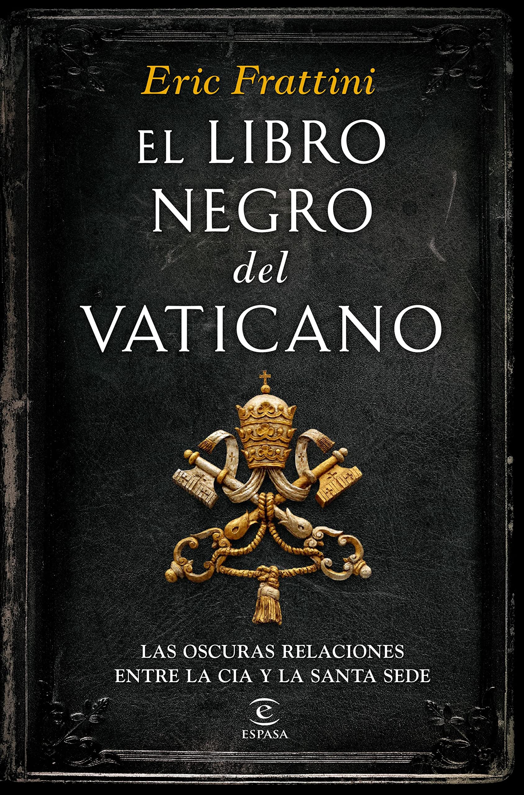 El libro negro del Vaticano: Las oscuras relaciones entre la CIA y la Santa Sede (Spanish Edition)