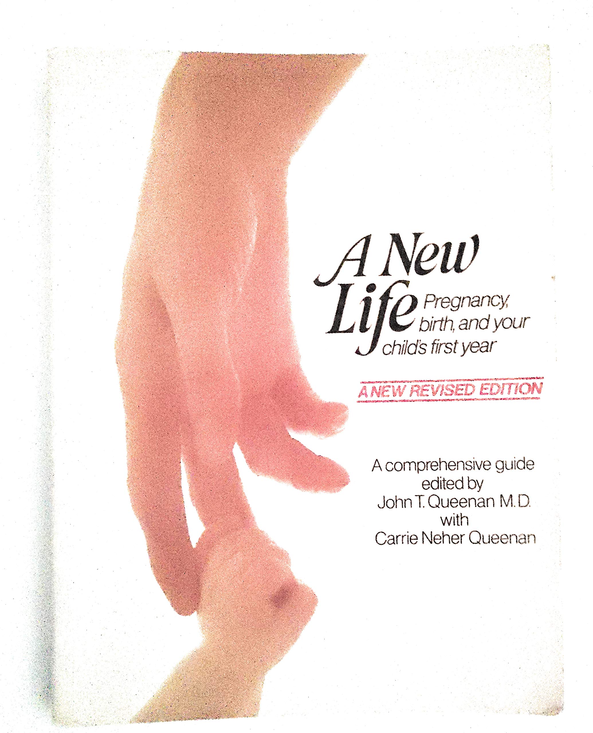 A New life: Pregnancy, birth, and your child's first year Queenan, John T