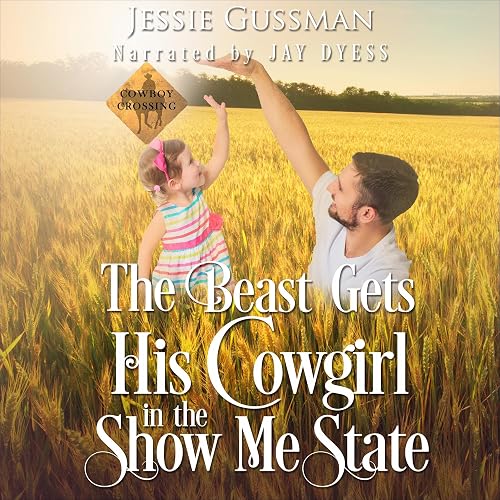 The Beast Gets His Cowgirl in the Show Me State: Cowboy Crossing Western Sweet Romance, Book 4