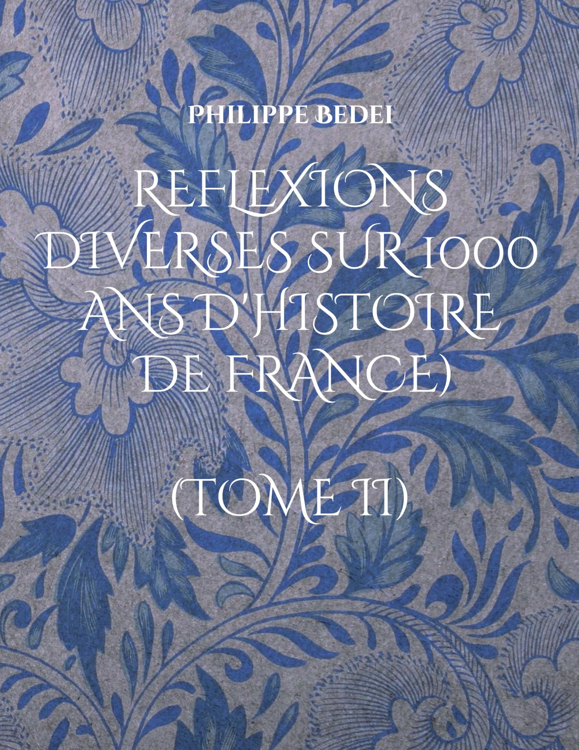 Reflexions diverses sur 1000 ans d'histoire de France): (Tome II)