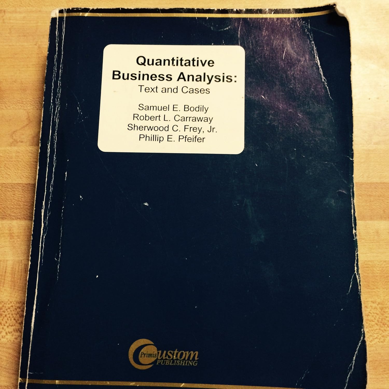 Quantitative Business Analysis: Samuel E. Bodily, Robert L. Carraway ...
