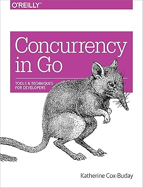 Concurrency in Go: Tools and Techniques for Developers by Katherine Cox-Buday