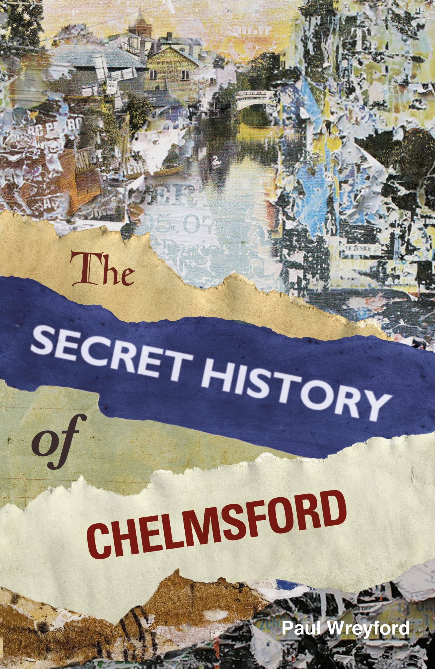 The Secret History of Chelmsford by Paul Wreyford - 9780750958479