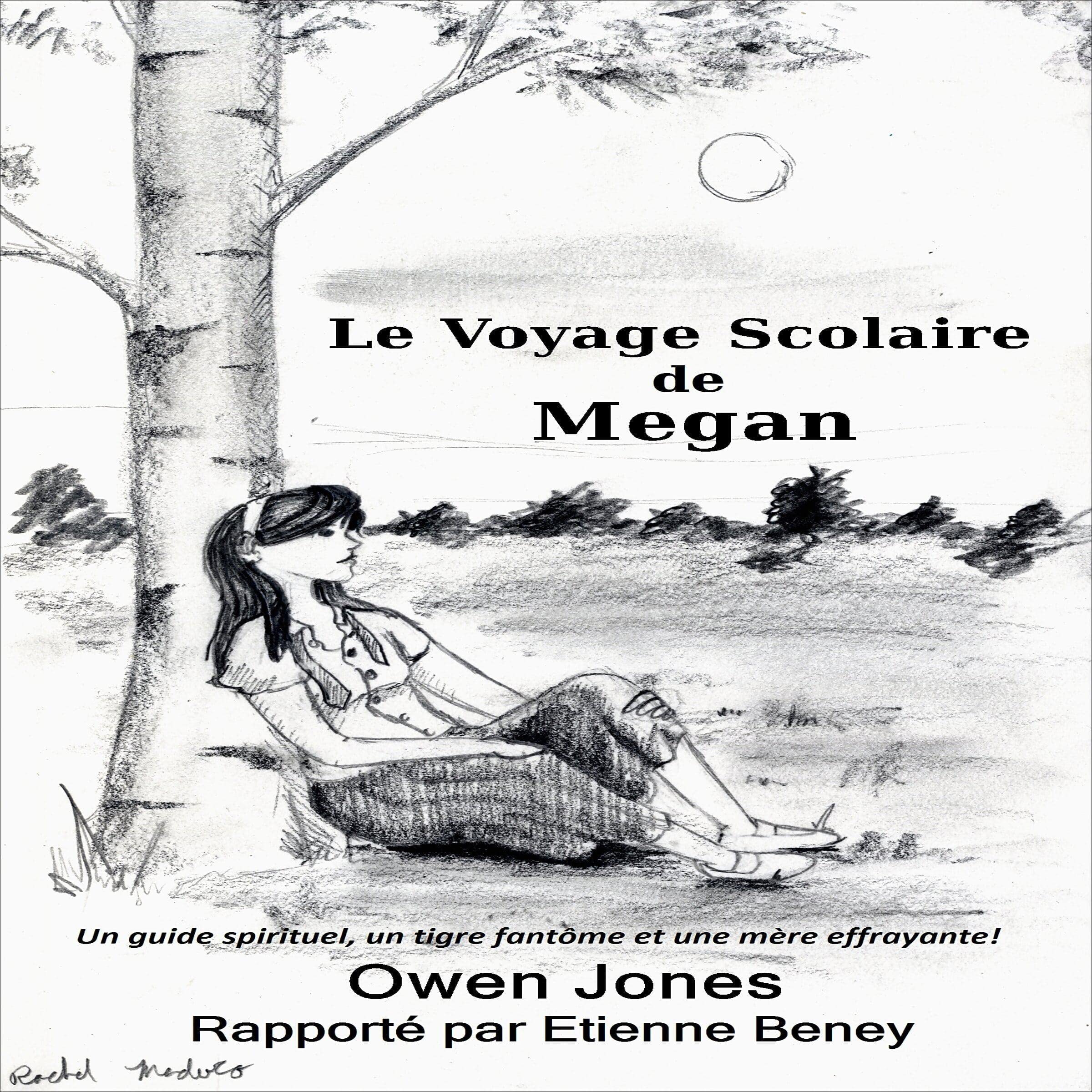 Cover art for Le voyage scolaire de Megan : Un guide spirituel, une tigresse fantôme et une mère effrayante ! [Megan's School Trip: A Spirit Guide, a Ghost Tiger, and One Scary Mother!]