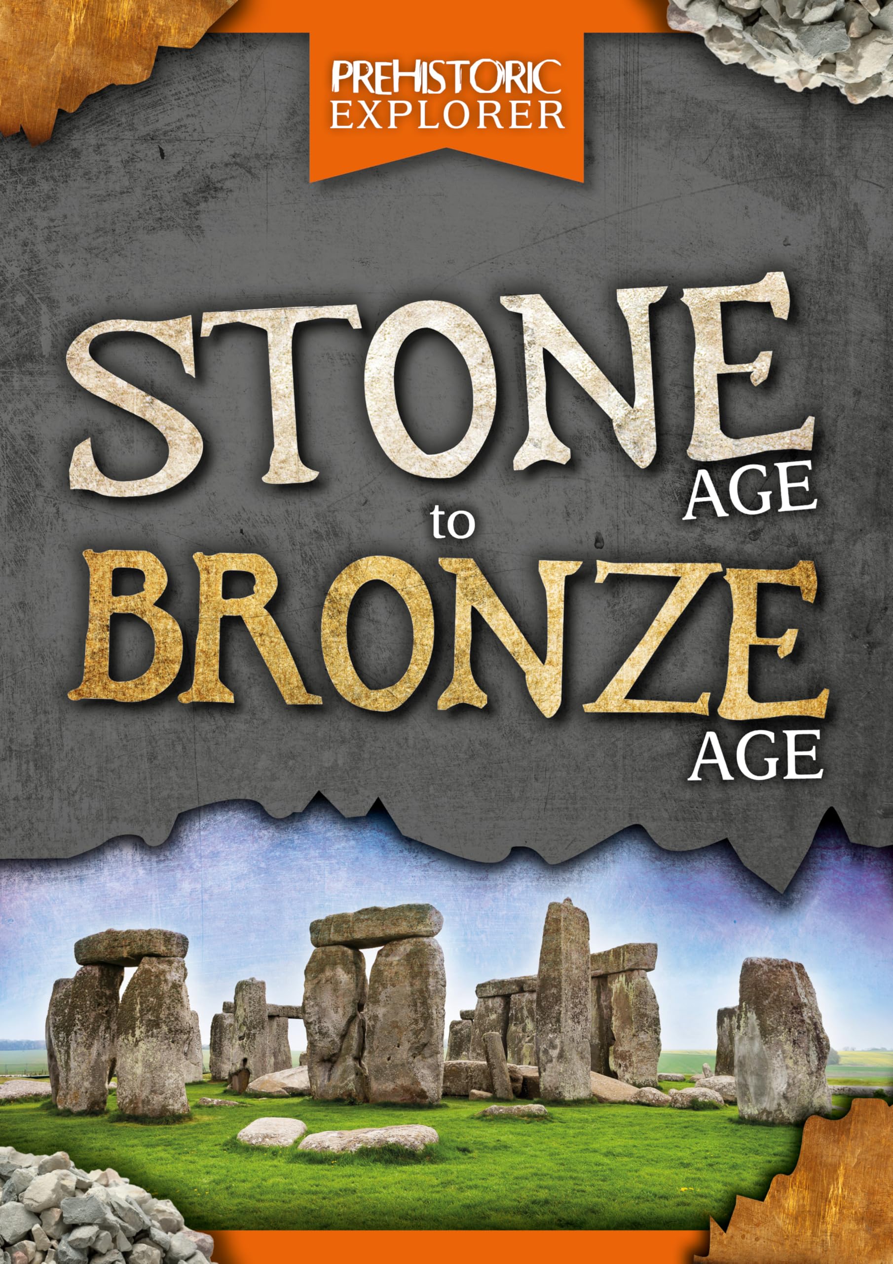 Stone Age to Bronze Age (Prehistoric Explorer)