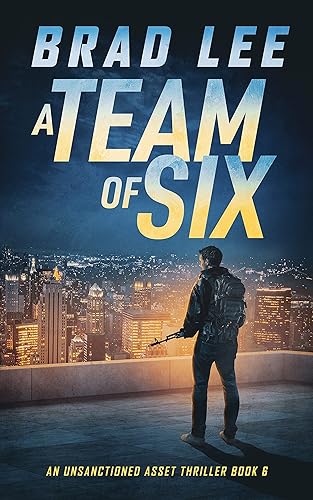 A Team of Six: An Unsanctioned Asset Thriller Book 6