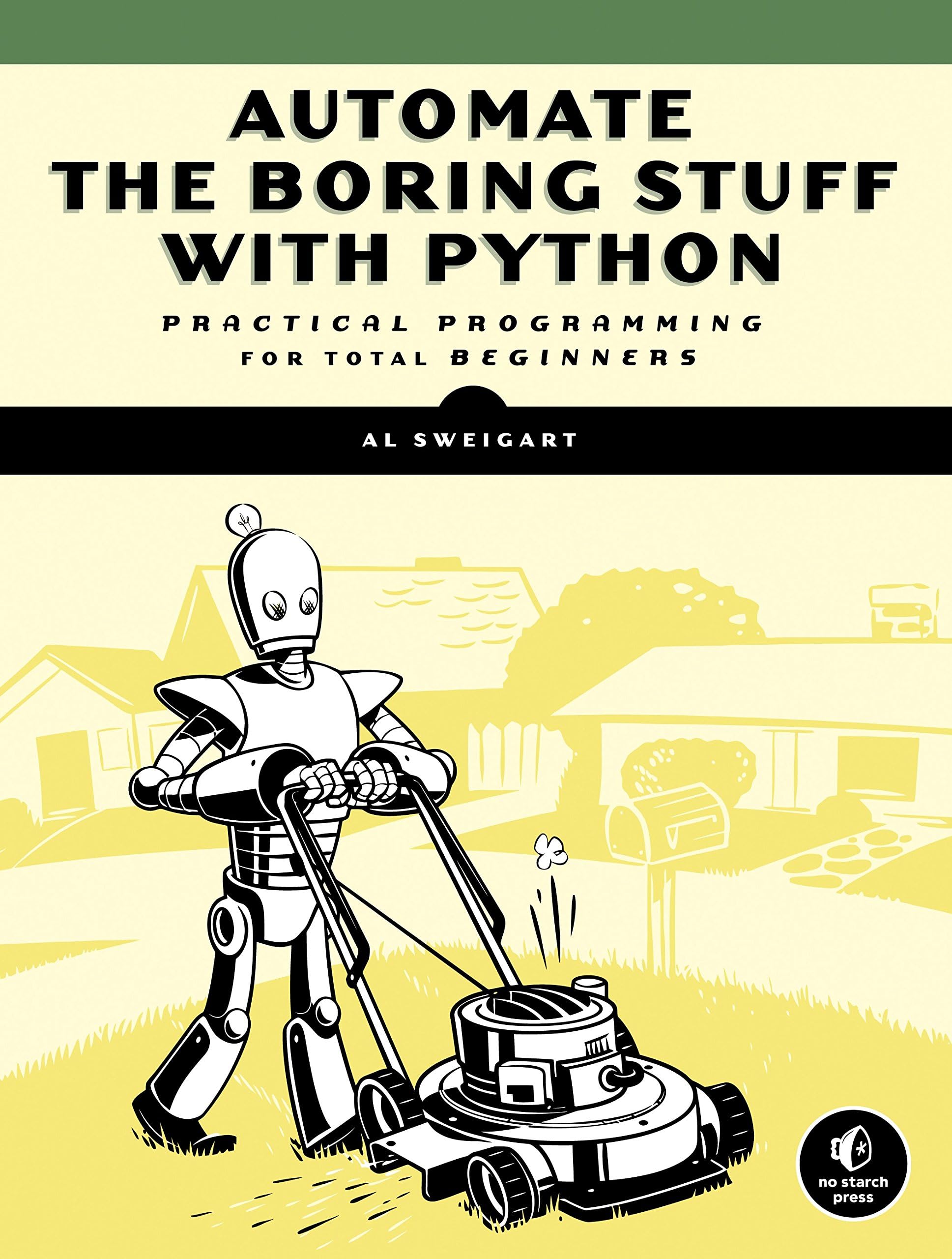 Automate the Boring Stuff with Python: Practical Programming for Total Beginners 1st Edition, Kindle Edition