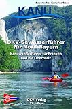 DKV-Gewässerführer für Nord-Bayern: Kanuwanderführer für Franken und die Oberpfalz (DKV-Regionalführer) - Benedict Cramer 