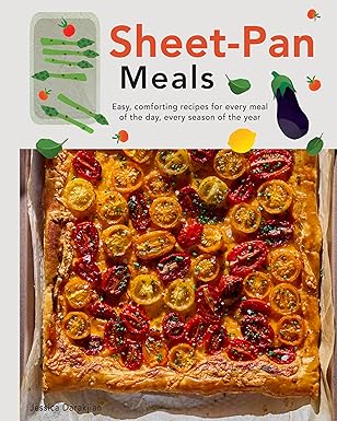 Sheet-Pan Meals: Easy, Comforting Recipes for Every Meal of the