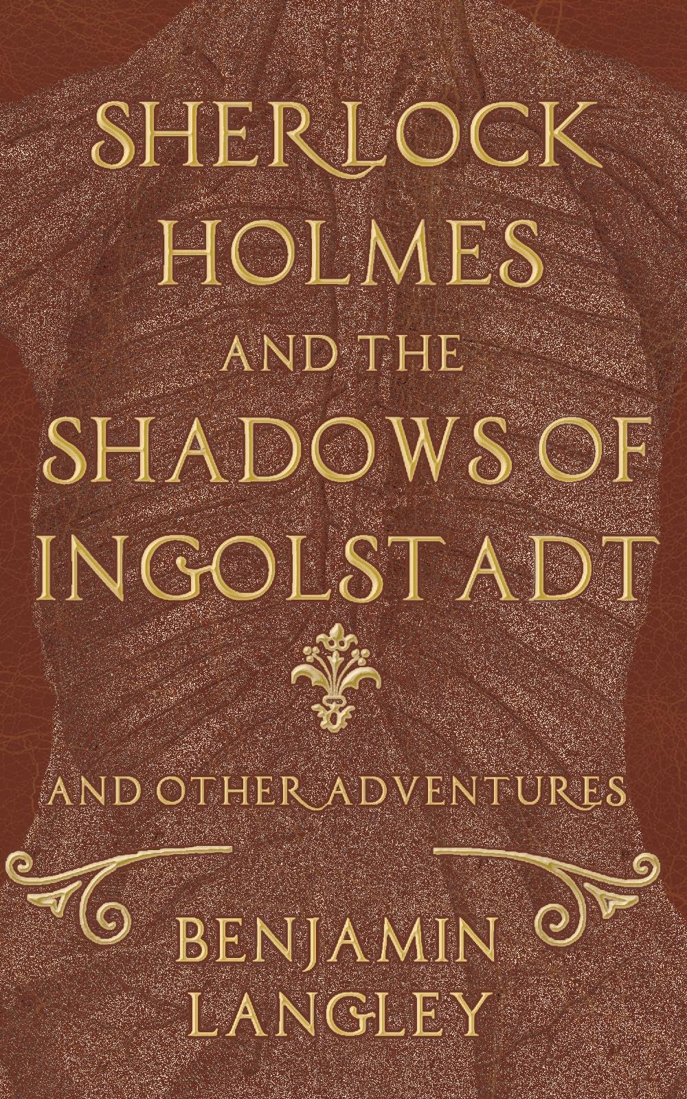 Sherlock Holmes and the Shadows of Ingolstadt