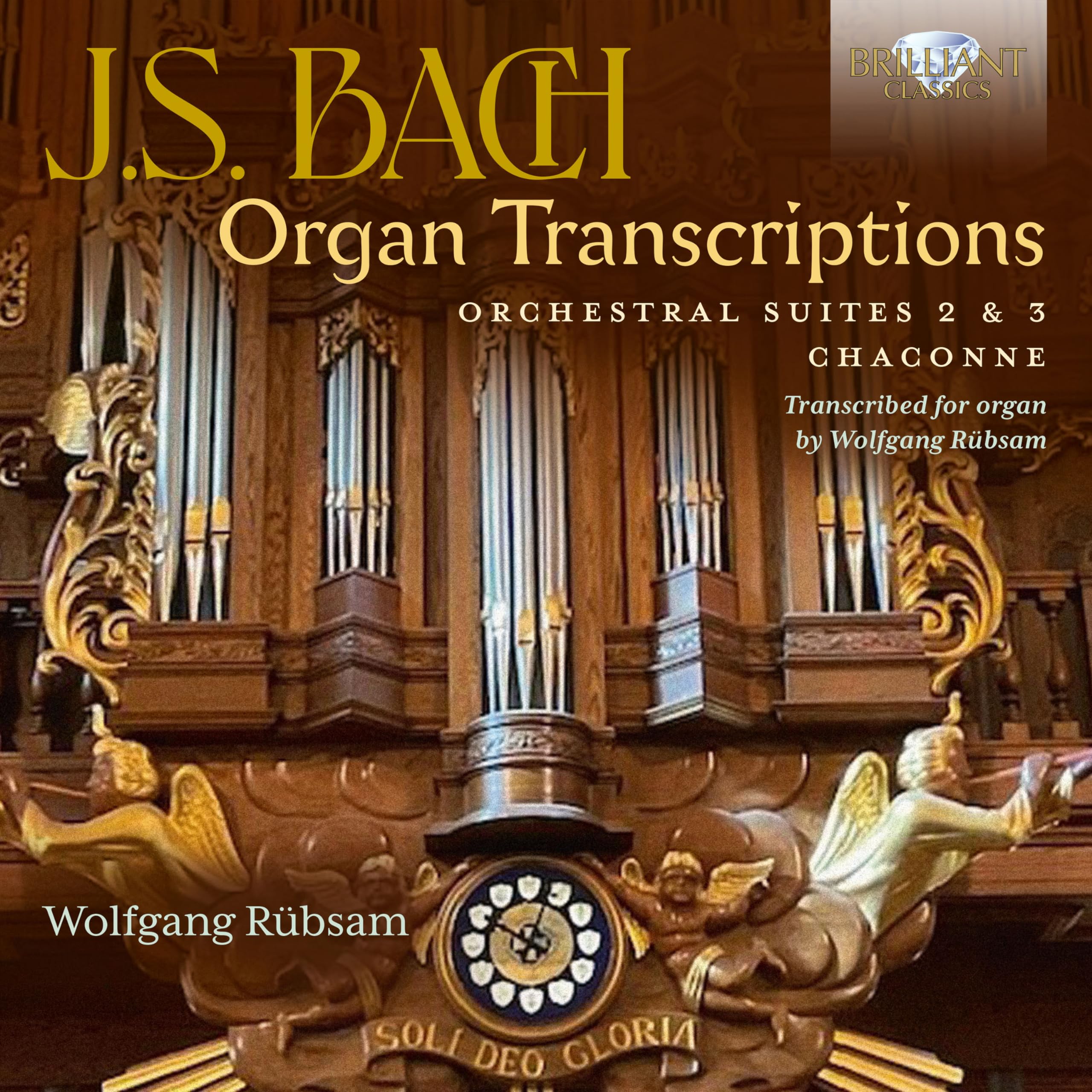 J.S. Bach: Organ Transcriptions. Orchestral Suites 2 & 3, Chaconne, transcribed for Organ by Wolfgang Rübsam