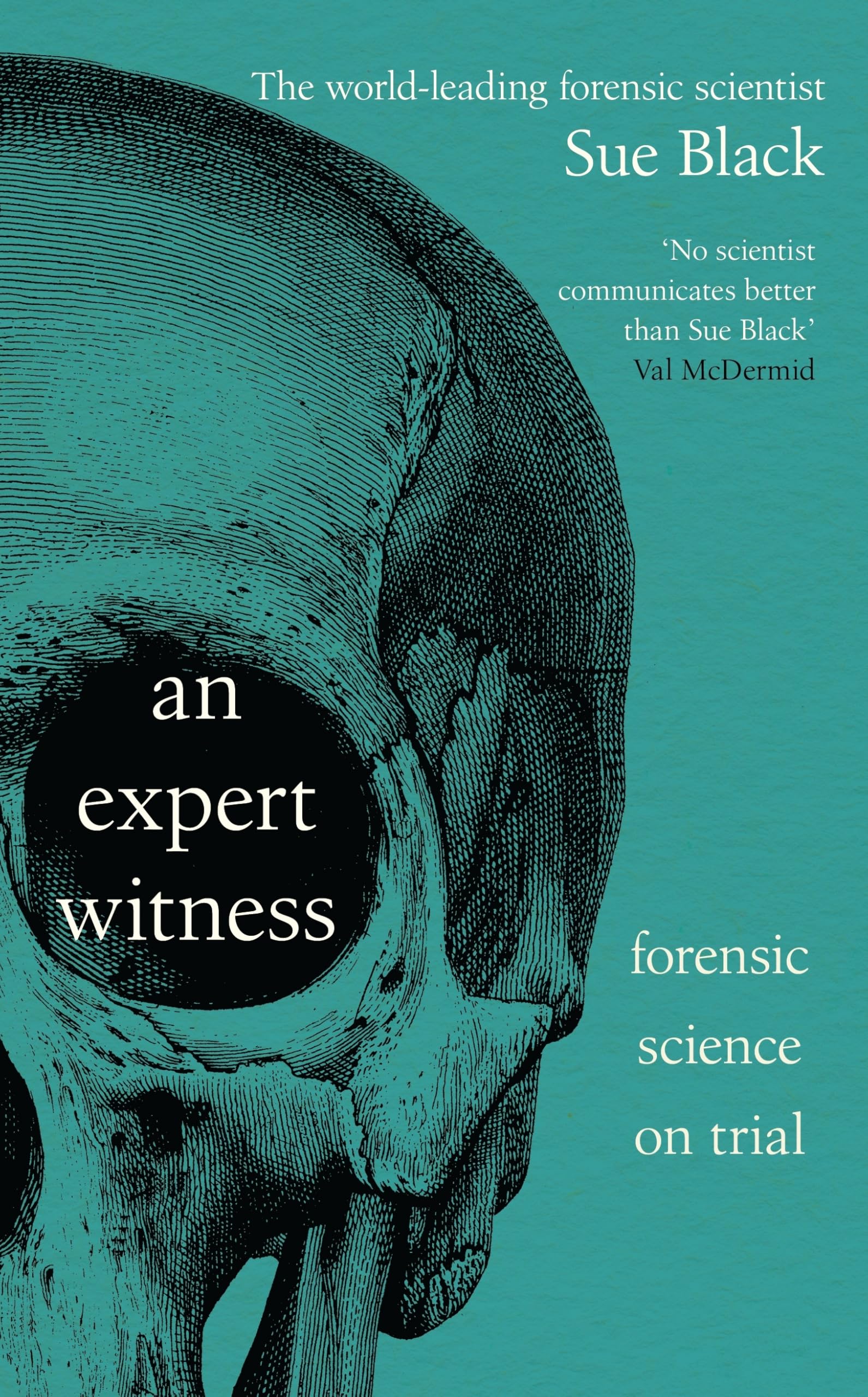An Expert Witness: Forensic Science on Trial – The Gripping New Book from the Bestselling Author of All That Remains