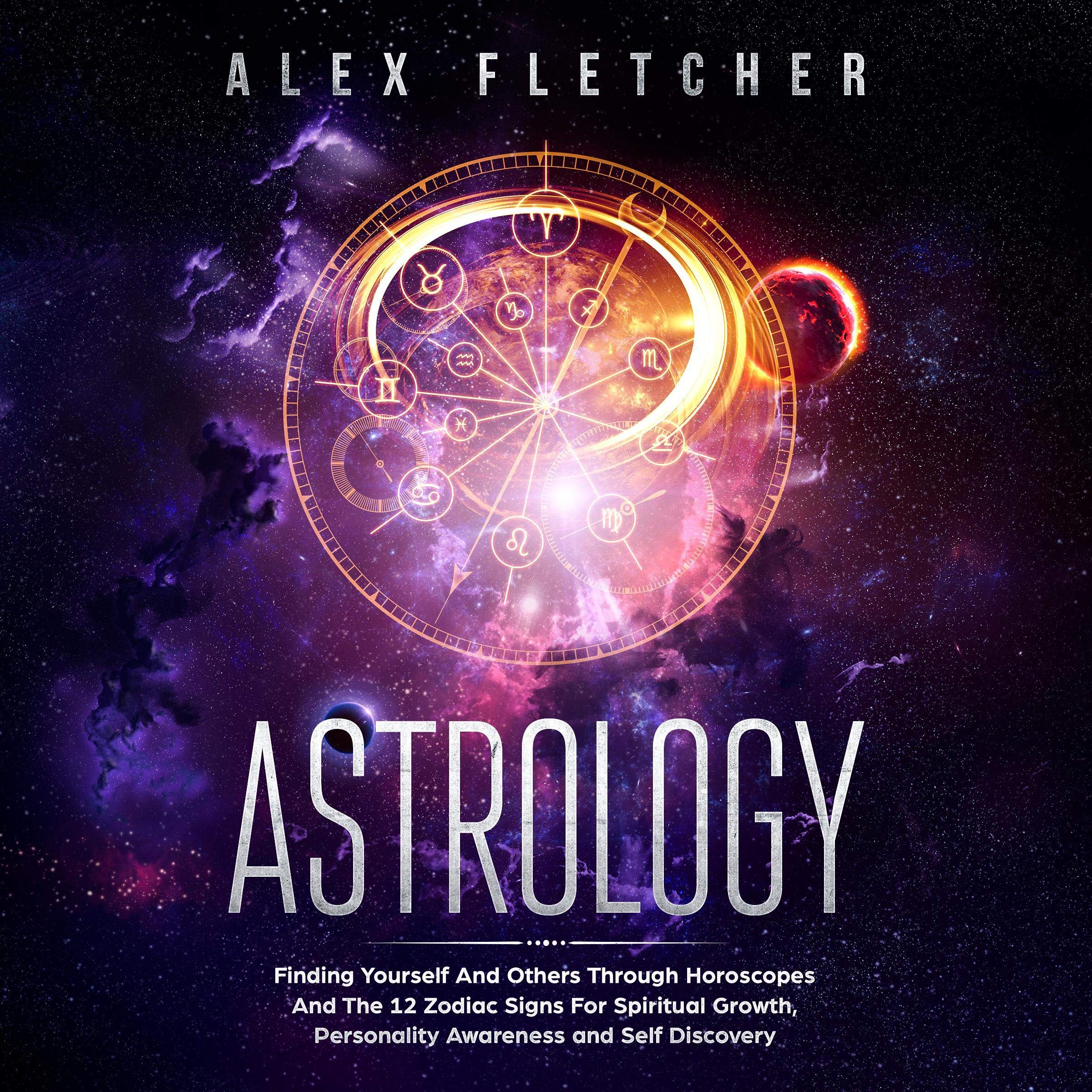 Cover art for Astrology: Finding Yourself And Others Through Horoscopes And The 12 Zodiac Signs For Spiritual Growth, Personality Awareness and Self Discovery
