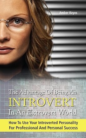 The Advantage of Being an Introvert in an Extrovert World
