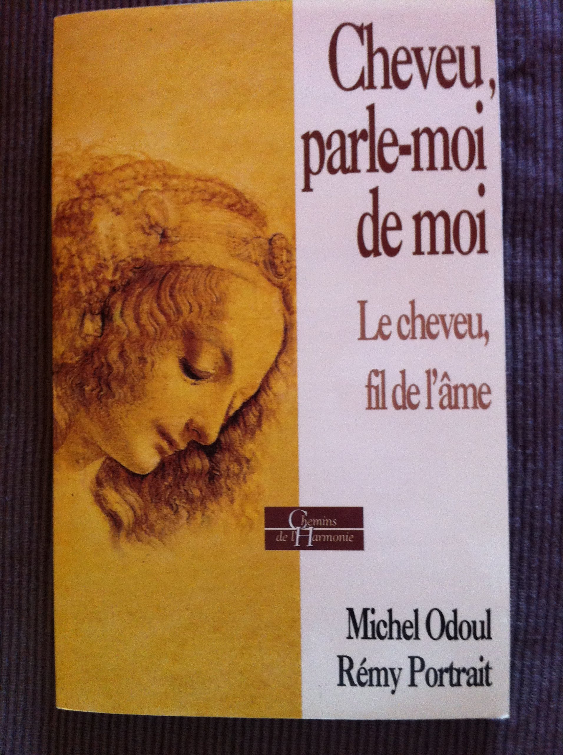 Cheveu, Parle-moi De Moi : Le Cheveu, Fil De L'âme 
