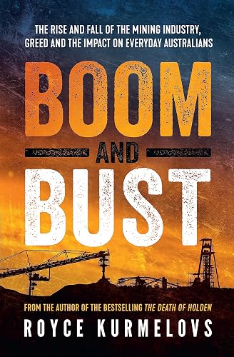 Boom and Bust: The rise and fall of the mining industry, greed and the impact on everyday Australians