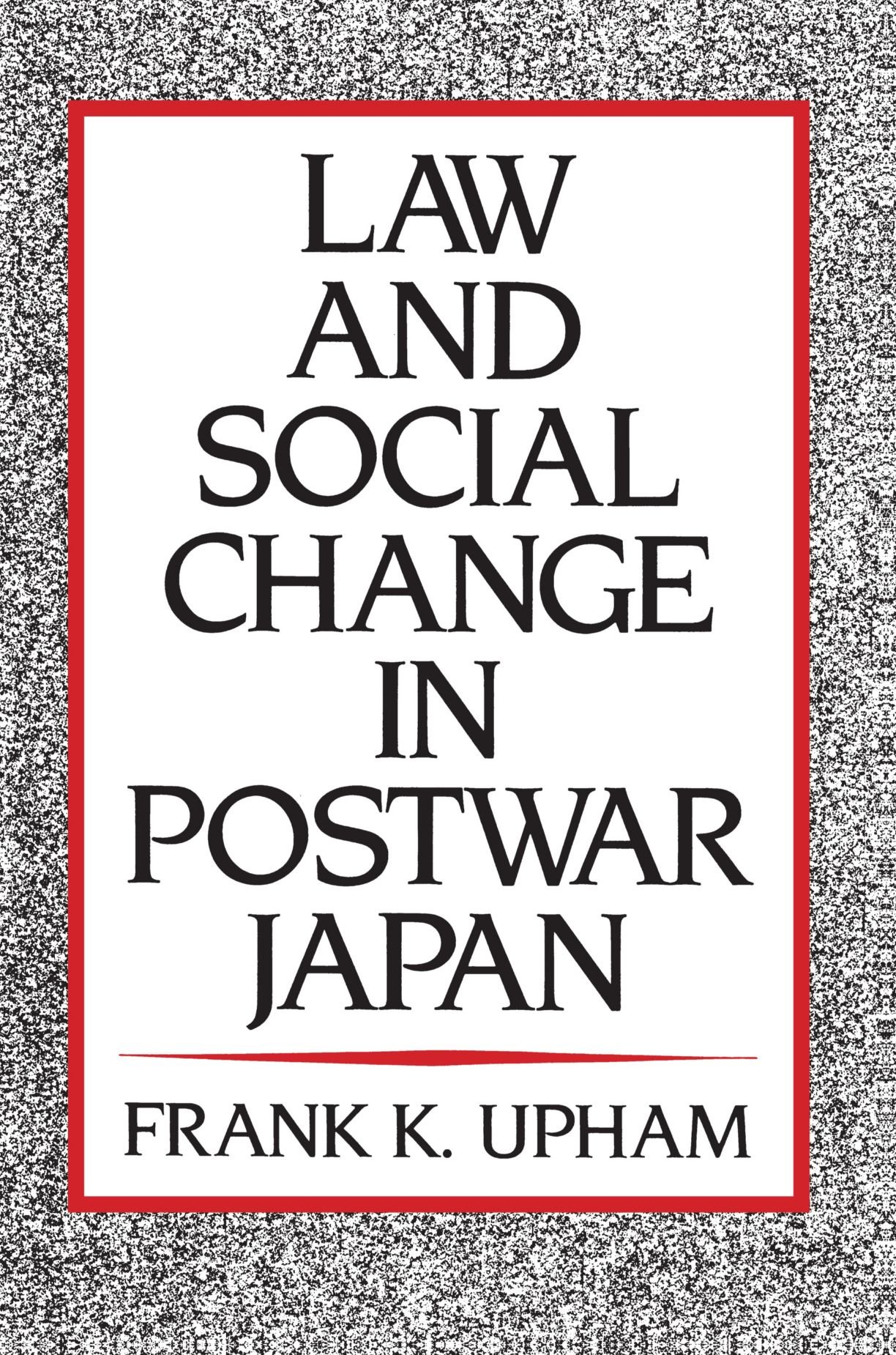 Law and Social Change in Postwar Japan [ペーパーバック] Upham， Frank K. and Social Law Period affluence Quotient
