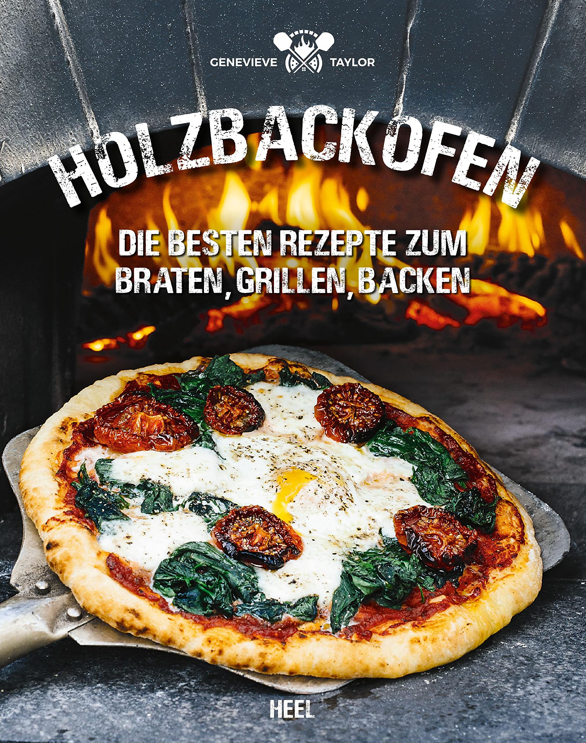 Holzbackofen: Die besten Rezepte zum Braten, Grillen, Backen