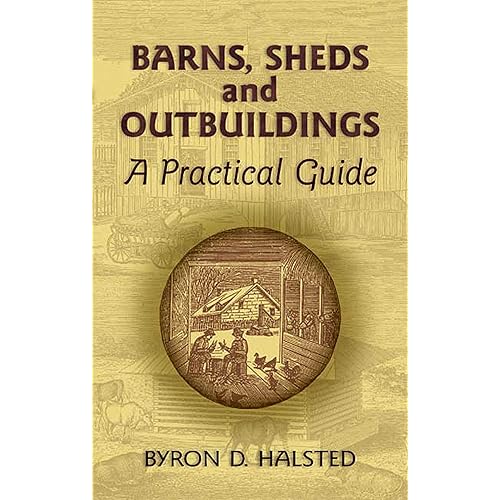 Barns, Sheds and Outbuildings: A Practical Guide (Dover Crafts: Building & Construction)