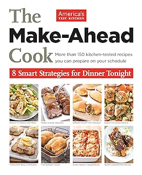 The Make-Ahead Cook: More Than 150 Kitchen-Tested Recipes You Can Prepare on Your Schedule