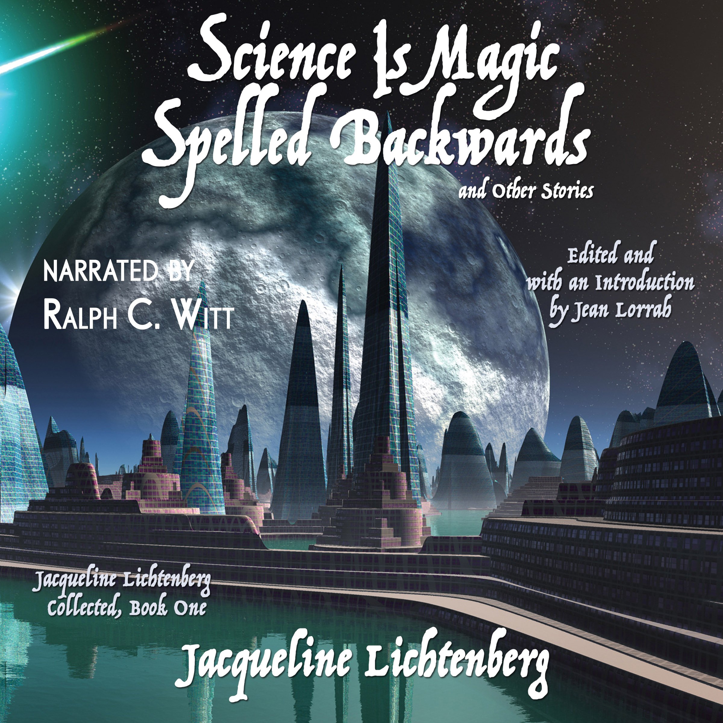 Science Is Magic Spelled Backwards and Other Stories