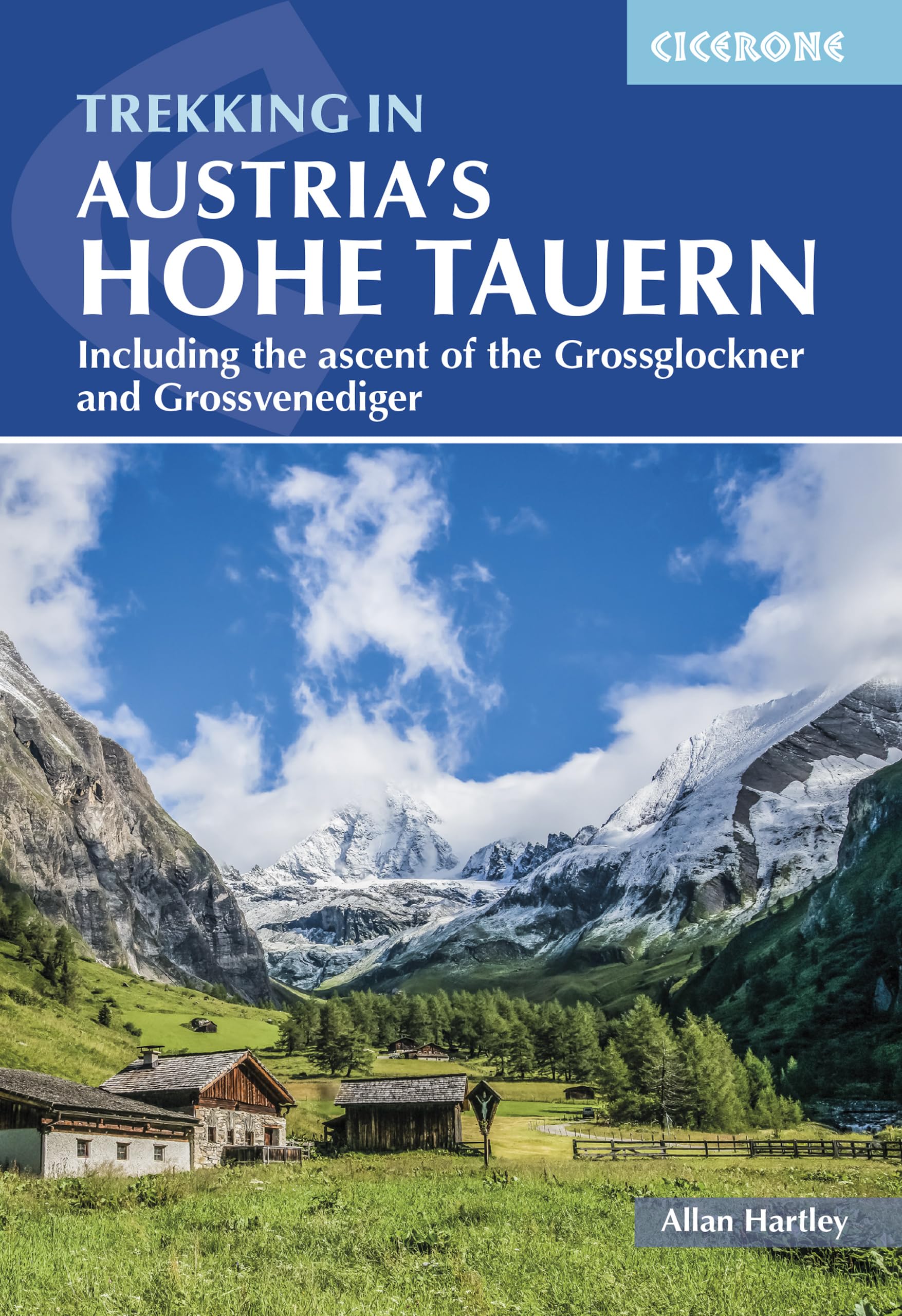 Trekking in the Hohe Tauern | Four Hut-to-Hut Hiking Routes in Austria: Including the ascent of the Grossglockner and Grossvenediger (Cicerone Multi-day Hiking Guides)